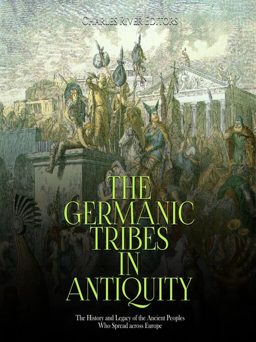 Title details for The Germanic Tribes in Antiquity by Charles River Editors - Wait list